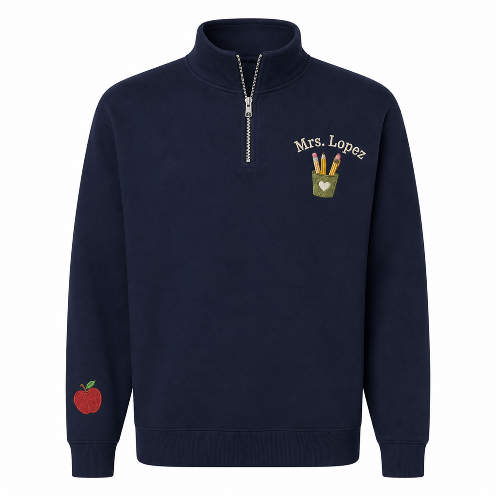 Custom Teacher Name Embroidered Quarter Zip | Personalized Pencil Cup Back to School Pullover