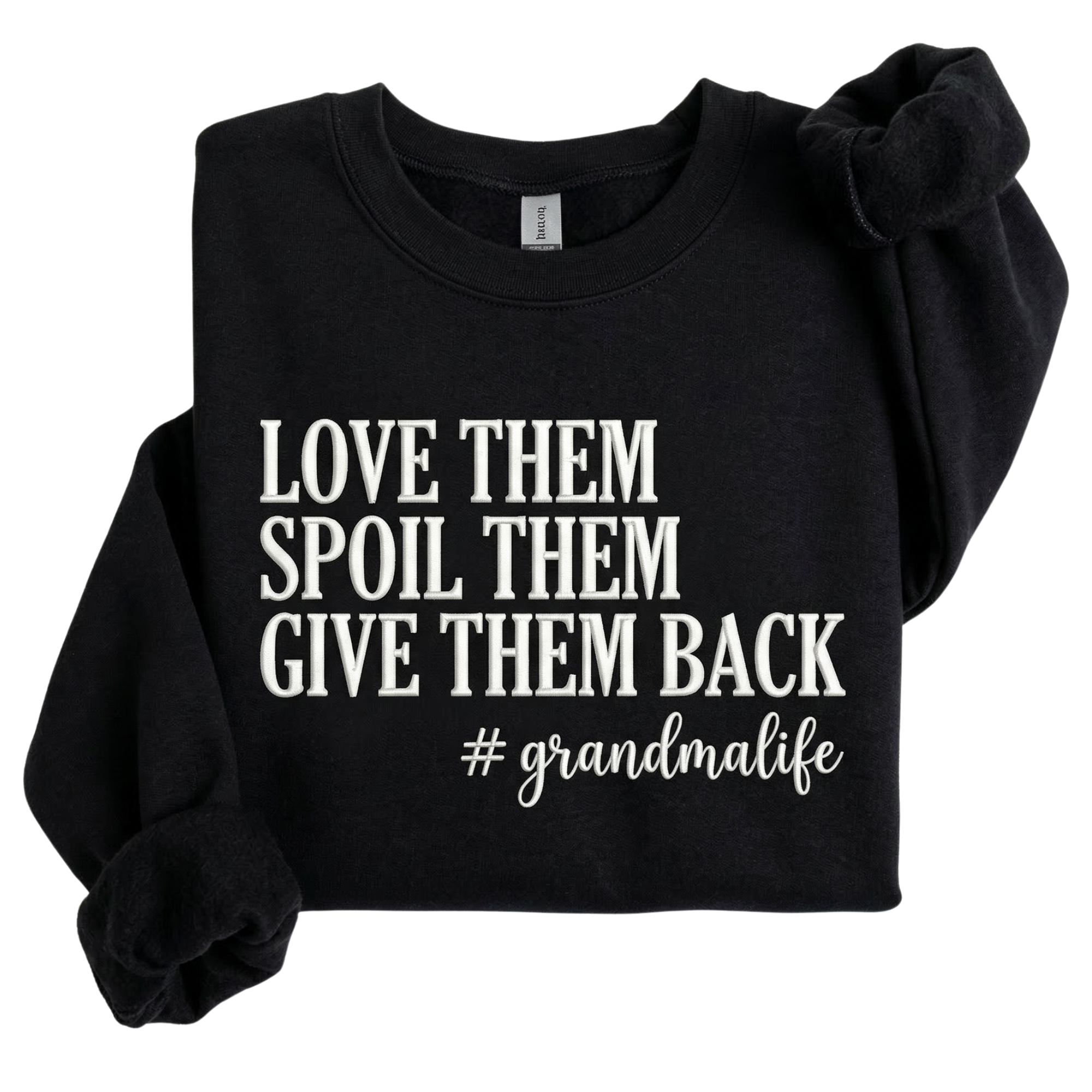 Love Them Spoil Them Give Them Back Grandma Life Embroidered Sweatshirt | Funny Grandma Gift